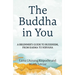 The Buddha in You: A Beginner's Guide to Buddhism, from Karma to Nirvana