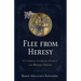 Flee from Heresy: A Catholic Guide to Ancient and Modern Errors
