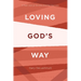 Loving God's Way: A Fresh Look at the One Another Passages