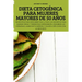 Dieta Cetogénica Para Mujeres Mayores de 50 Años