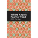 Where Angels Fear to Tread