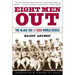 Eight Men Out: The Black Sox and the 1919 World Series