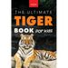 Tigers The Ultimate Tiger Book for Kids: Interactive Big Cat Discovery Guide with 100+ Facts, Species Photos, Endangered Wildlife Quiz & Puzzle for Ag