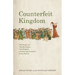 Counterfeit Kingdom: The Dangers of New Revelation, New Prophets, and New Age Practices in the Church