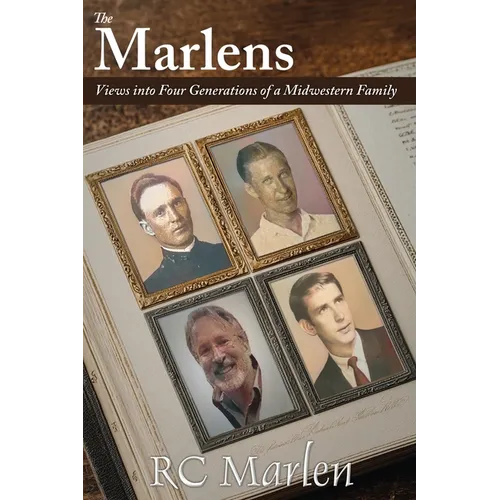 The Marlens: Views into Four Generations of a Midwestern Family