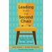 Leading from the Second Chair: Serving Your Church, Fulfilling Your Role, and Realizing Your Dreams