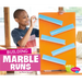 Building Marble Runs
