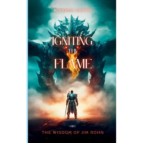 Igniting the Flame: The Wisdom of Jim Rohn