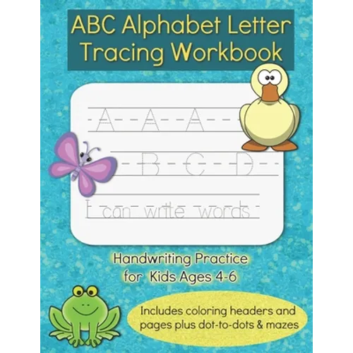 ABC Alphabet Letter Tracing Workbook: Handwriting Practice Activity Book for Kids Ages 4-6, Letter Trace Sight Words for Preschool, Kindergarten, 1st