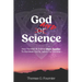 God and Science: How the Bible & Science Work Together to Illuminate Our Creator & Explain Our Universe
