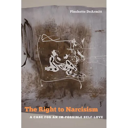 The Right to Narcissism: A Case for an Im-Possible Self-Love