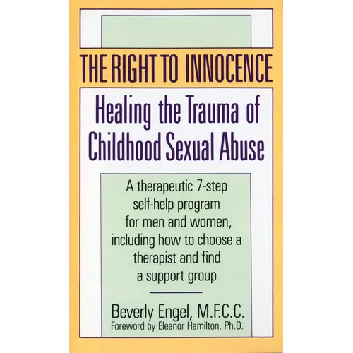 The Right to Innocence: Healing the Trauma of Childhood Sexual Abuse