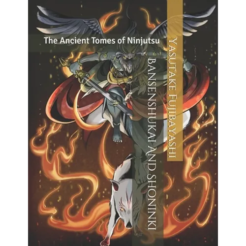 Bansenshukai And Shoninki: The Ancient Tomes of Ninjutsu