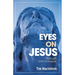Eyes on Jesus: Through John's Gospel