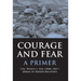 Courage and Fear: A Primer