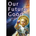 Our Future Good