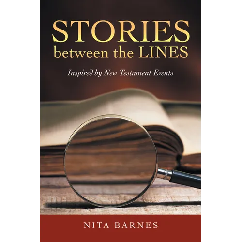 Stories Between the Lines: Inspired by New Testament Events
