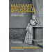 Madame Brussels: The Life and Times of Melbourne's Most Notorious Woman