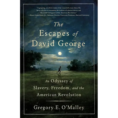 The Escapes of David George: An Odyssey of Slavery, Freedom, and the American Revolution