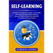 Self-Learning: Learn How to Increase Your Problem- Solving Skills and Memory and Teach Yourself Anything, along with How to Skyrocket Your Education b