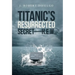 Titanic's Resurrected Secret-H.E.W.