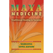 Maya Medicine: Traditional Healing in Yucat N