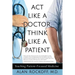 Act Like a Doctor, Think Like a Patient: Teaching Patient-Focused Medicine