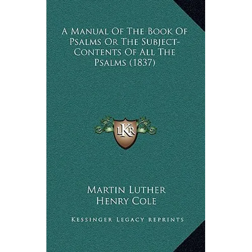 A Manual Of The Book Of Psalms Or The Subject-Contents Of All The Psalms (1837)