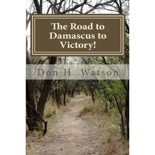 The Road to Damascus to Victory!: Never Get Confused Again!