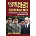 The Kremlin and the High Command: Presidential Impact on the Russian Military from Gorbachev to Putin
