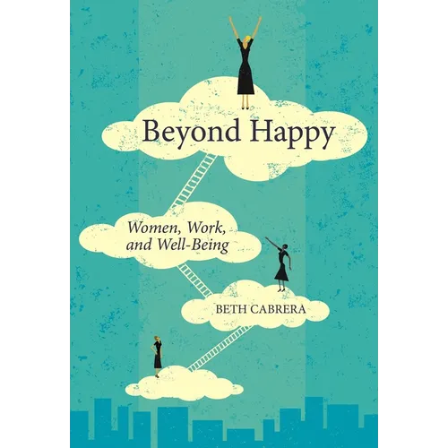 Beyond Happy: Women, Work, and Well-Being - Paperback