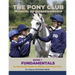 The Pony Club Manual of Horsemanship: Book 1 - Fundamentals: An Essential Guide to Riding and Pony Care
