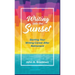 Writing into the Sunset: Starting Your Writing Career After Retirement