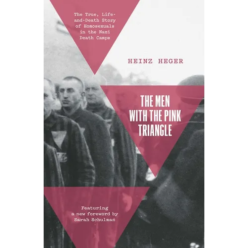 The Men with the Pink Triangle: The True, Life-And-Death Story of Homosexuals in the Nazi Death Camps