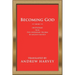 Becoming God: 108 Epigrams from the Cherubinic Pilgrim by Angelus Silesius