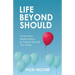 Life Beyond Should: Overcome Expectations & Create the Life You Want