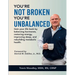 You're Not Broken-You're Unbalanced