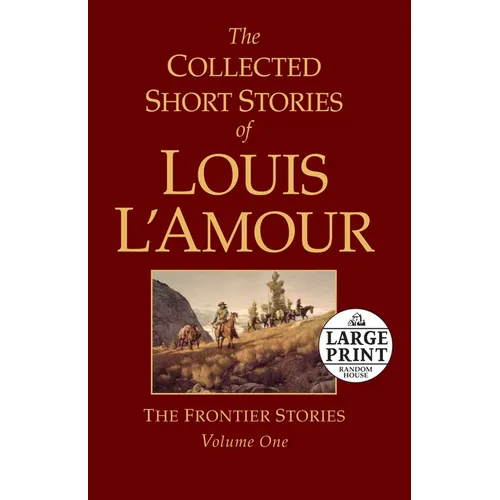 The Collected Short Stories of Louis l'Amour, Volume 1: The Frontier Stories