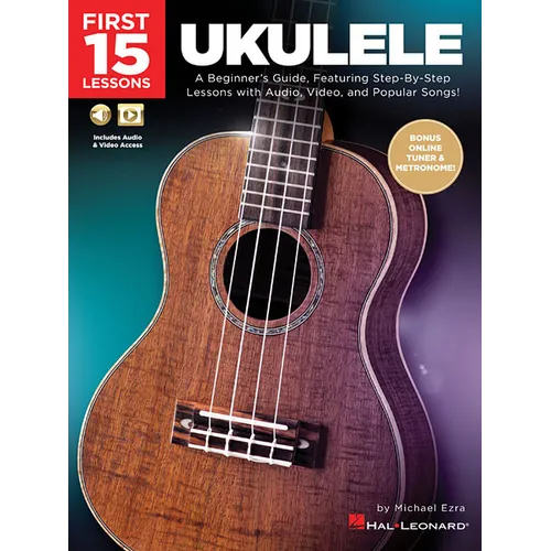First 15 Lessons - Ukulele Beginner's Guide, Featuring Step-By-Step Lessons with Audio, Video, and Popular Songs! (Book/Online Media)