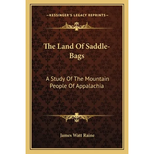 The Land Of Saddle-Bags: A Study Of The Mountain People Of Appalachia