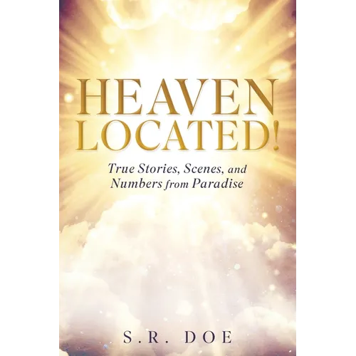 Heaven Located!: True Stories, Scenes, and Numbers from Paradise