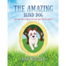 The Amazing Blind Dog: The true story of Billie, the blind Jack Russell Terrier