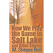 How We Play the Game in Salt Lake: And Other Stories