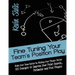 Fine Tuning Your Team's Position Play: Make Your Team Better by Making Your Players Better 101 Concepts to Improve Your Point Guards, Perimeter and Po