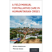 A Field Manual for Palliative Care in Humanitarian Crises