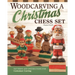Woodcarving a Christmas Chess Set: Patterns and Instructions for Caricature Carving