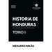Historia de Honduras Tomo I