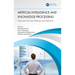 Artificial Intelligence and Knowledge Processing: Improved Decision-Making and Prediction