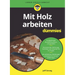 Mit Holz arbeiten für Dummies