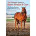 The Ultimate Guide to Horse Health & Care: The Novice Owner's Guide to Horsekeeping